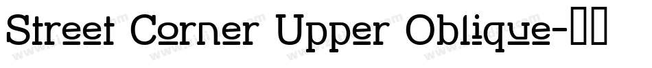 Street Corner Upper Oblique字体转换